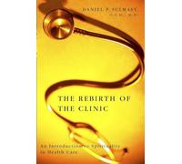 The Rebirth of the Clinic: An Introduction to Spirituality in Health Care