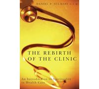 The Rebirth of the Clinic: An Introduction to Spirituality in Health Care