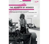 The Rebirth of Wonder: Arts de la performance en France et en Amérique du Nord pendant la décennie 1970