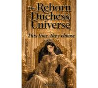 The Reborn Duchess Universe: A Complete Korean Fantasy Romance Series · Books 1-4