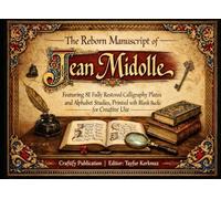 The Reborn Manuscript of Jean Midolle: Featuring 81 Fully Restored Calligraphy Plates and Alphabet Studies, Printed with Blank Backs for Creative Use ... Collection for Art, Craft, and Decoration)