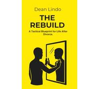 THE REBUILD: A Tactical Blueprint for Life After Divorce.