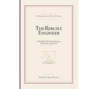 The Rebuilt Engineer: Rebuilding Real Engineering Skill in the Age of AI