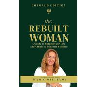 The Rebuilt Woman: A Guide to Rebuild your Life after Abuse & Domestic Violence: 1