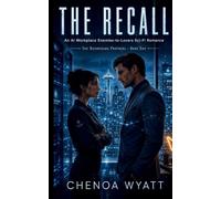 The Recall: An AI Workplace Enemies-to-Lovers Sci-Fi Ro-mance: 1 (The Boomerang Protocol)