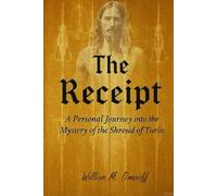 The Receipt: A personal journey into the mystery of the Shroud of Turin