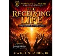 The Receiving Life Workbook & Study Guide: Companion to The Receiving Life: Making Your Faith Practical Monday Through Saturday