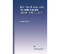 The recent movement for state budget reform: 1911-1917