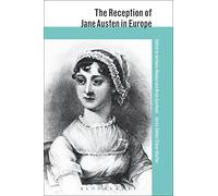 The Reception of Jane Austen in Europe (The Reception of British and Irish Authors in Europe)