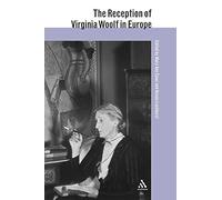 The Reception of Virginia Woolf in Europe (The Reception of British and Irish Authors in Europe)