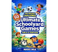 The Recess Challenge: Ultimate Schoolyard Games for 8-12 Year Olds. 50+ fun, no-prep games and activities to get kids laughing with each other, not at each other (Books for Families)