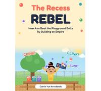 The Recess Rebel: How Ava Beat the Playground Bully by Building an Empire: A Growth Mindset Story for Kids About Confidence, Making Money, and Finding Your Inn