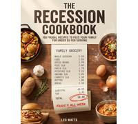 The Recession Cookbook: 108 Frugal Recipes and Weekly Meal Plans to Feed Your Family for Under $5 a Serving