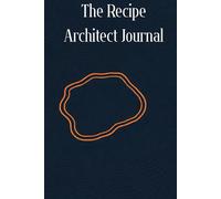 The Recipe Architect Journal: The recipe builder that puts macro targets first. (The Architect Series)