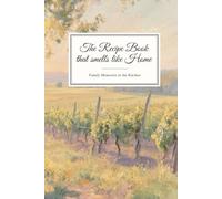 The Recipe Book that smells like Home: Family Memories in the Kitchen