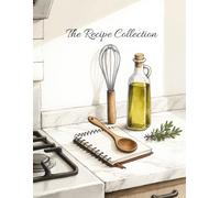 The Recipe Collection: Recipe Organizer and Cooking Journal for Home Cooks, Bakers, and Family Favorites