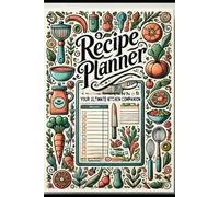 The Recipe Collector: A Journal for Your Culinary Masterpieces: Organize, Preserve, and Personalize Your Favorite Recipes in One Stylish Notebook