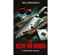 The Recipe For Murder: A Jeff Koehler Mystery (The Jeff Koehler Mystery Thriller Series)
