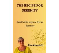 THE RECIPE FOR SERENITY: Small daily steps to live in harmony