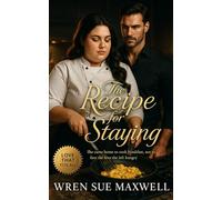 The Recipe for Staying: A heartfelt, slow-burn love story about rebuilding home, rediscovering self-worth, and finding comfort in every imperfect bite