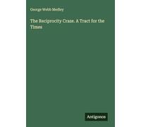 The Reciprocity Craze. A Tract for the Times