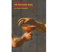The Reckless Mind: Intellectuals in Politics: Revised Edition