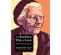 The Reckless Way of Love: Notes on Following Jesus (Plough Spiritual Guides: Backpack Classics)