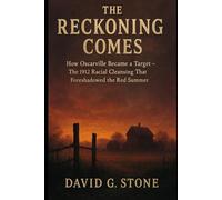 THE RECKONING COMES: How Oscarville Became a Target - The 1912 Racial Cleansing That Foreshadowed the Red Summer (THE OSCARVILLE CHRONICLES)