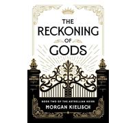 The Reckoning of Gods: 2 (The Astrellian Heirs)