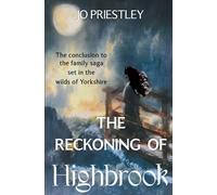 The Reckoning of Highbrook: The conclusion to the family saga set in the wilds of Yorkshire (Women of Old Yorkshire)