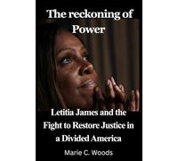 The Reckoning of Power: Letitia James and the Fight to Restore Justice in a Divided America