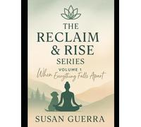The Reclaim & Rise Series Volume 1: When Everything Falls Apart