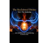 The Reclaimed Divine The Awakening: Not Rebellion But Remembering