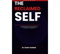 The Reclaimed Self: Your Complete Guide to Life After Narcissistic Abuse (The Reclaimed Self Series)