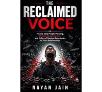 The Reclaimed Voice: How to Stop People-Pleasing, Master Confrontation, and Enforce Titanium Boundaries in Toxic Relationships (The Sovereign Mindset Series)