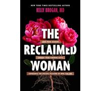 The Reclaimed Woman: Love Your Shadow, Embody Your Feminine Gifts, Experience the Specific Pleasure of Who You Are