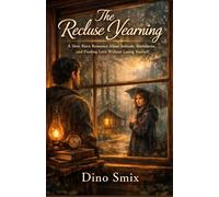 The Recluse Yearning: A Slow Burn Romance About Solitude, Boundaries, and Finding Love Without Losing Yourself