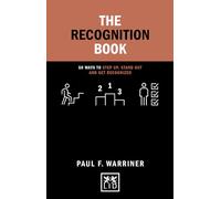 The Recognition Book: 50 ways to stand up, stand out and get recognized (Concise Advice)