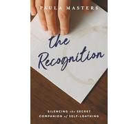 The Recognition: Silencing the Secret Companion of Self-Loathing