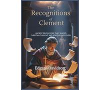 The Recognitions of Clement: Ancient Revelations That Shaped Christian Thought and Spiritual Discovery