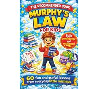 THE RECOMMENDED BOOK ON MURPHY'S LAW FOR KIDS: 60 fun and useful lessons drawn from everyday mishaps to help kids bounce back with a sense of humor