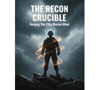 The Recon Crucible: Forging The Elite Marine Mind