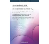 The Reconciliation of All: How God Brings Every Person Home in Christ: 9 (The Master Plan Library)