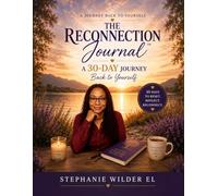 The Reconnection Reset™ Journal: A 30-Day Journey Back to Yourself Stephanie Wilder El