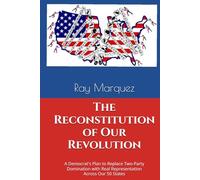 The Reconstitution of Our Revolution: A Plan to Replace Two-Party Domination with Real Representation Across Our 50 States