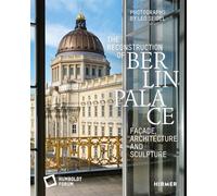 The Reconstruction of Berlin Palace: Façade, Architecture and Sculpture