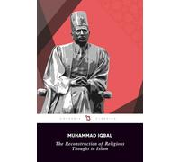 The Reconstruction of Religious Thought in Islam: Muhammad Iqbal