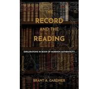 The Record and the Reading: Explorations in Book of Mormon Authenticity