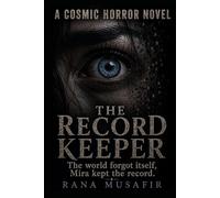 THE RECORD KEEPER: The world forgot itself, Mira kept record: 1 (Horror Fiction)