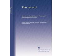 The record: News from the National Archives and Records Administration: Volume 2
